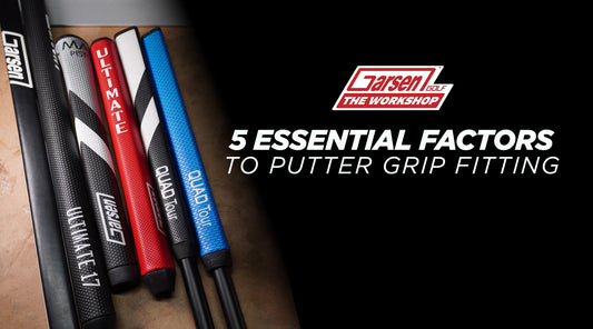 5 Essential Factors to Putter Grip Fitting